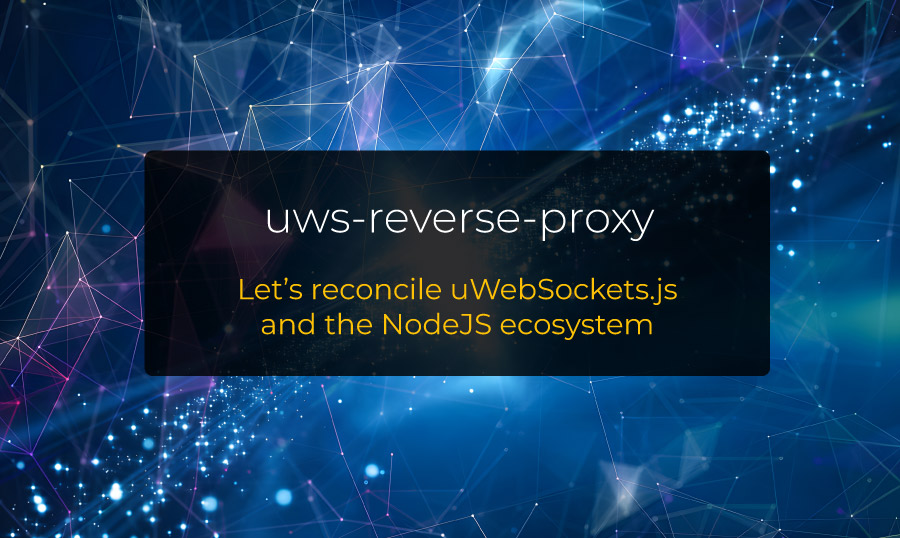 uws-reverse-proxy: let's reconcile uWebSockets.js and the NodeJS ecosystem